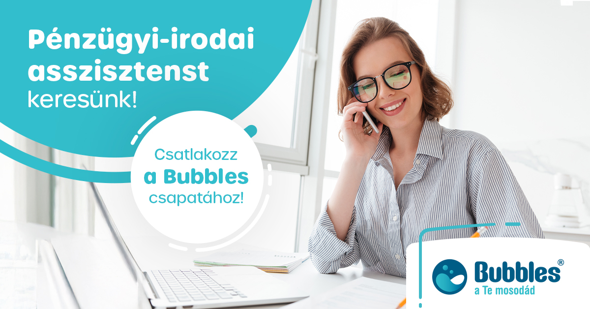 bubbles_pénzügyi-irodai_asszisztenst_keresünk
